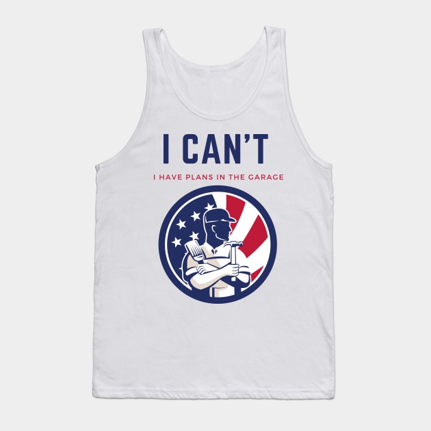 I can't I have plans in the garage Tank Top by Helena Morpho 